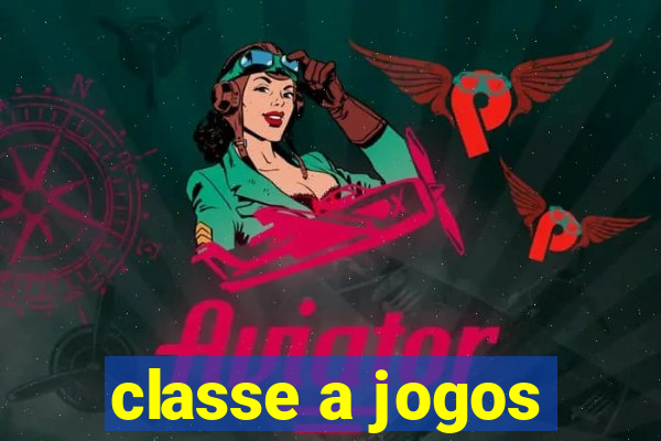 classe a jogos